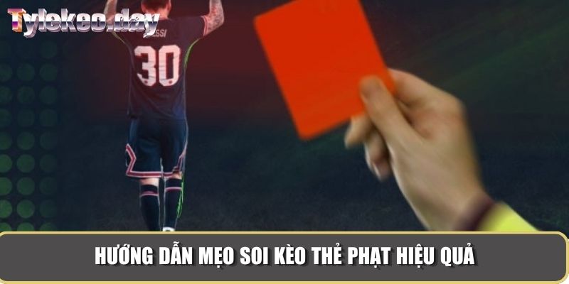 Hướng dẫn mẹo soi kèo thẻ phạt hiệu quả