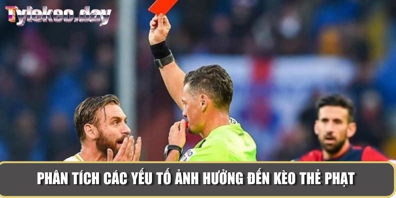 Phân tích các yếu tố ảnh hưởng đến kèo thẻ phạt