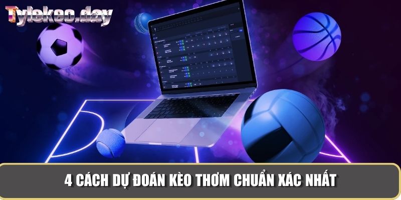 4 cách dự đoán kèo thơm chuẩn xác nhất
