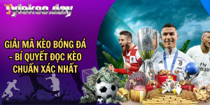 Giải Mã Kèo Bóng Đá – Bí Quyết Đọc Kèo Chuẩn Xác Nhất
