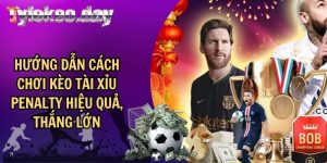 Hướng Dẫn Cách Chơi Kèo Tài xỉu penalty Hiệu Quả, Thắng Lớn