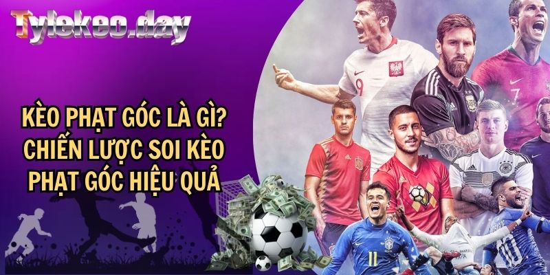 Kèo Phạt Góc Là Gì? Chiến Lược Soi Kèo Phạt Góc Hiệu Quả