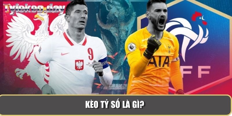 Kèo tỷ số là gì?